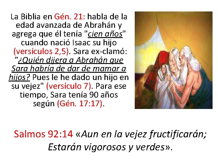 La Biblia en Gén. 21: habla de la edad avanzada de Abrahán y agrega