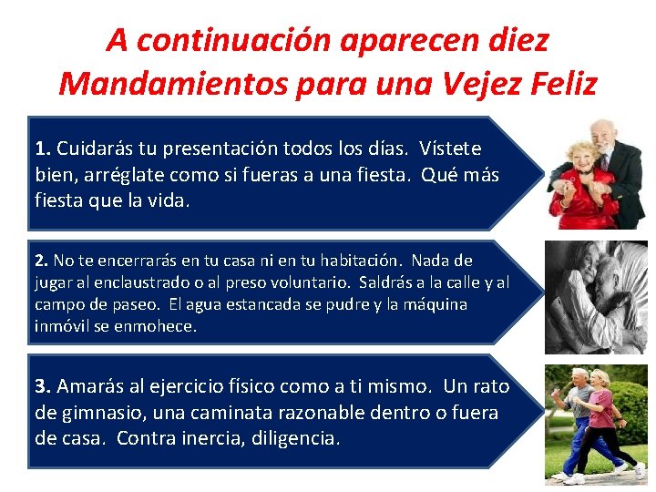 A continuación aparecen diez Mandamientos para una Vejez Feliz 1. Cuidarás tu presentación todos
