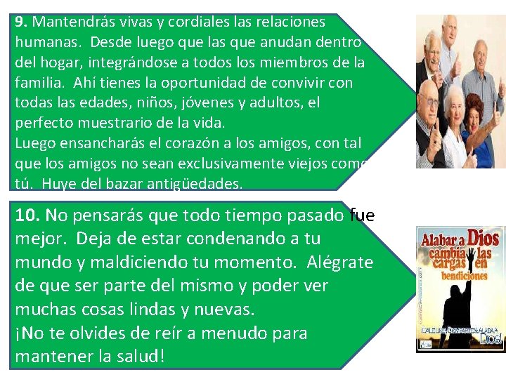 9. Mantendrás vivas y cordiales las relaciones humanas. Desde luego que las que anudan