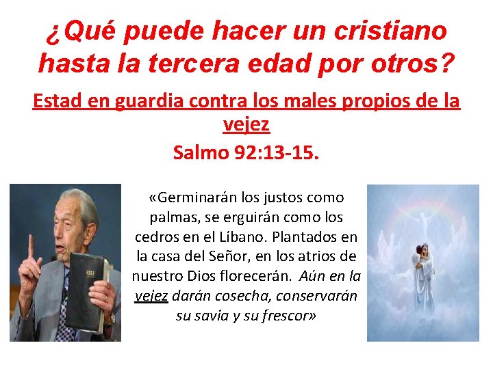 ¿Qué puede hacer un cristiano hasta la tercera edad por otros? Estad en guardia
