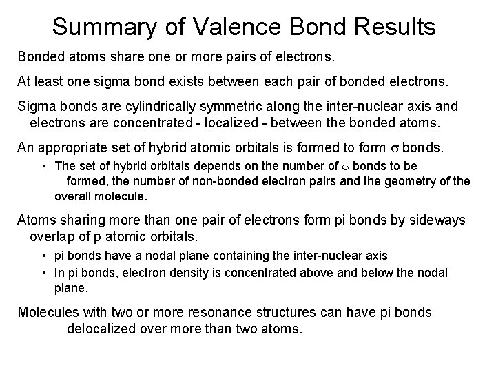 Summary of Valence Bond Results Bonded atoms share one or more pairs of electrons.