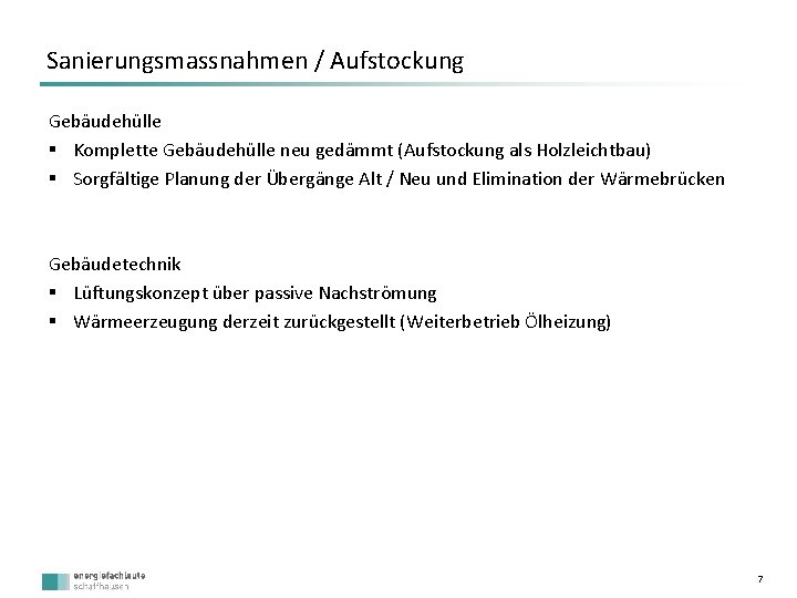 Sanierungsmassnahmen / Aufstockung Gebäudehülle § Komplette Gebäudehülle neu gedämmt (Aufstockung als Holzleichtbau) § Sorgfältige