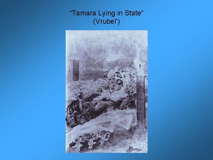“Tamara Lying in State” (Vrubel’) 