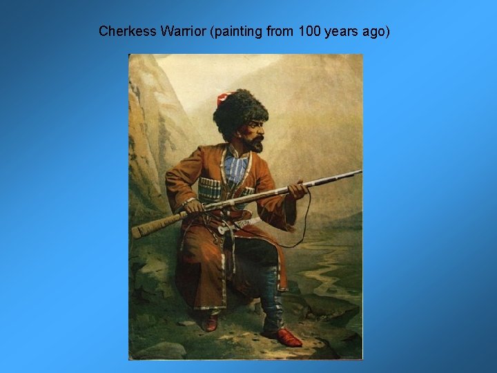 Cherkess Warrior (painting from 100 years ago) 