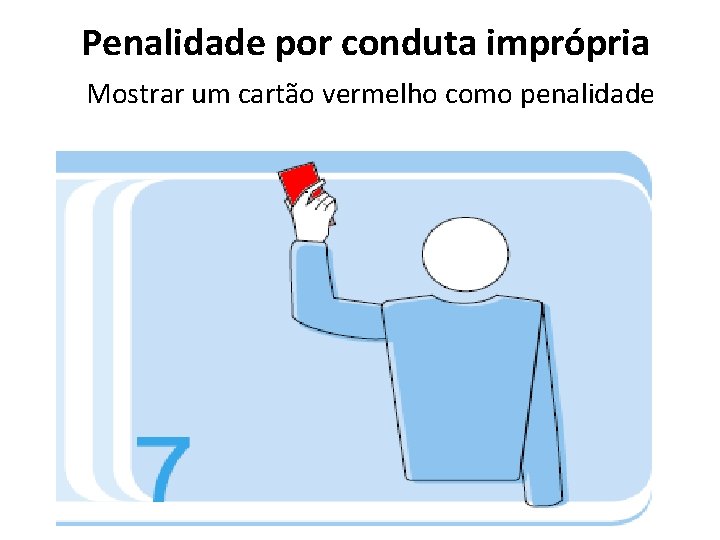 Penalidade por conduta imprópria Mostrar um cartão vermelho como penalidade 