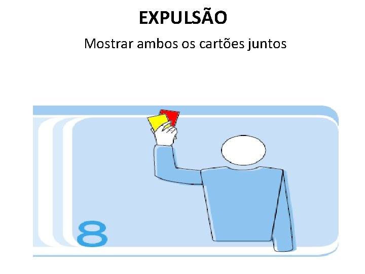 EXPULSÃO Mostrar ambos os cartões juntos 