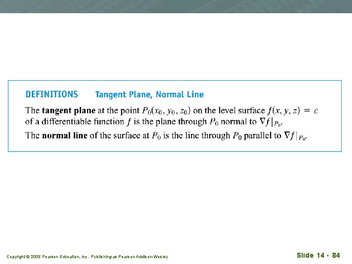 Copyright © 2005 Pearson Education, Inc. Publishing as Pearson Addison-Wesley Slide 14 - 84