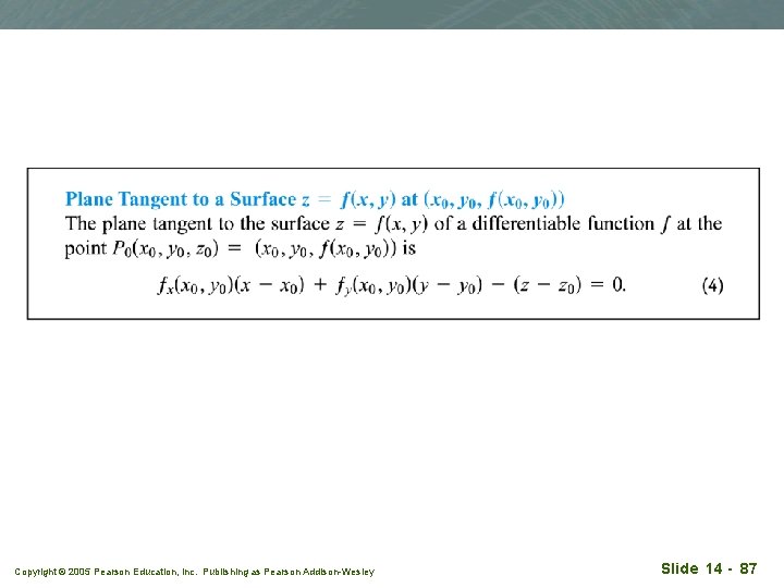 Copyright © 2005 Pearson Education, Inc. Publishing as Pearson Addison-Wesley Slide 14 - 87