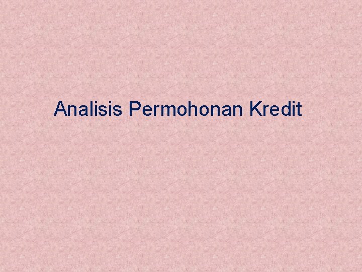 Analisis Permohonan Kredit 