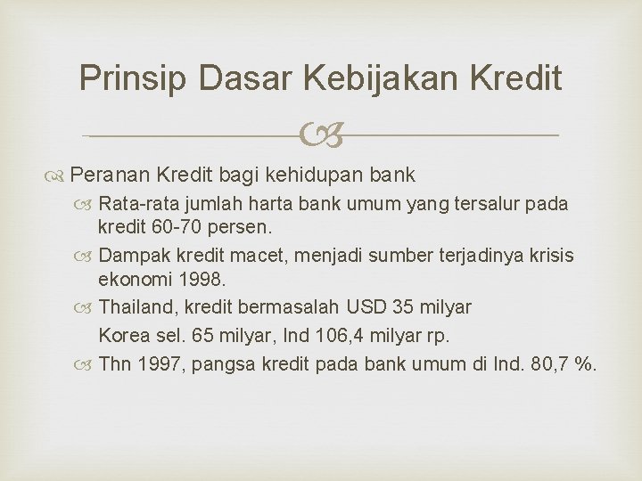 Prinsip Dasar Kebijakan Kredit Peranan Kredit bagi kehidupan bank Rata-rata jumlah harta bank umum