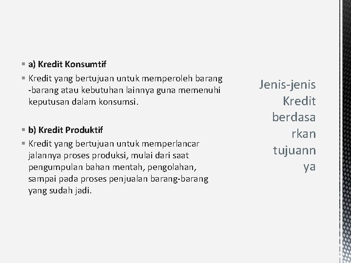 § a) Kredit Konsumtif § Kredit yang bertujuan untuk memperoleh barang -barang atau kebutuhan