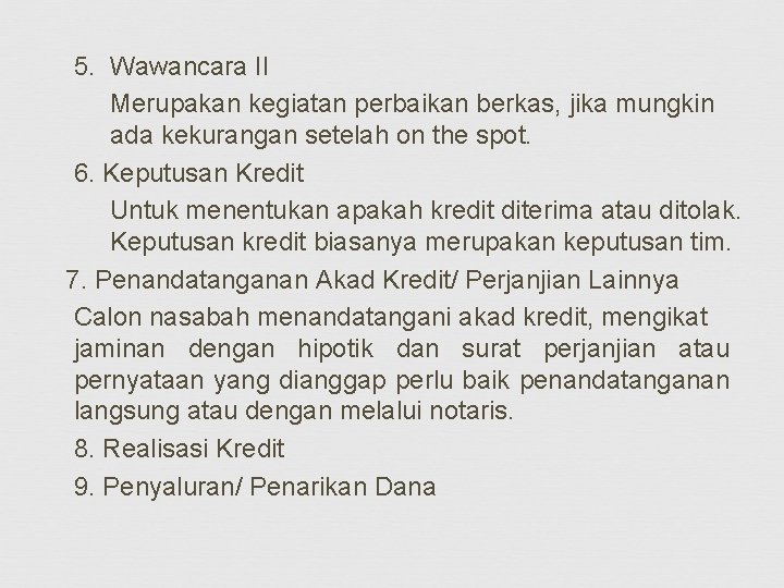 5. Wawancara II Merupakan kegiatan perbaikan berkas, jika mungkin ada kekurangan setelah on the