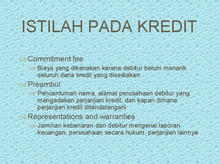 ISTILAH PADA KREDIT Commitment fee Biaya yang dikenakan karena debitur belum menarik seluruh dana