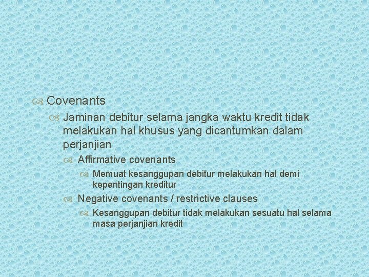  Covenants Jaminan debitur selama jangka waktu kredit tidak melakukan hal khusus yang dicantumkan