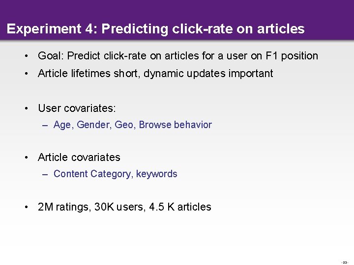 Experiment 4: Predicting click-rate on articles • Goal: Predict click-rate on articles for a
