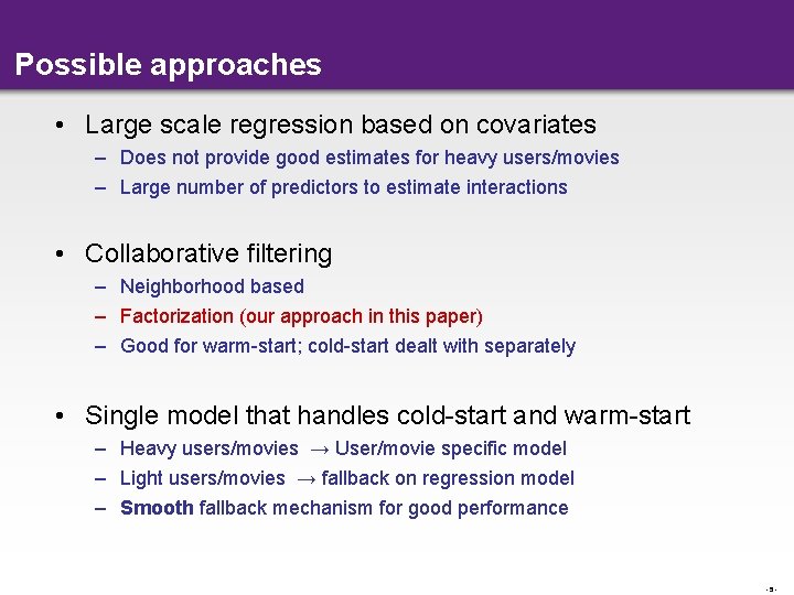 Possible approaches • Large scale regression based on covariates – Does not provide good