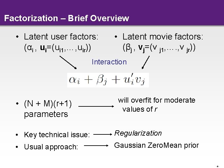 Factorization – Brief Overview • Latent user factors: (αi , ui=(ui 1, …, uir))