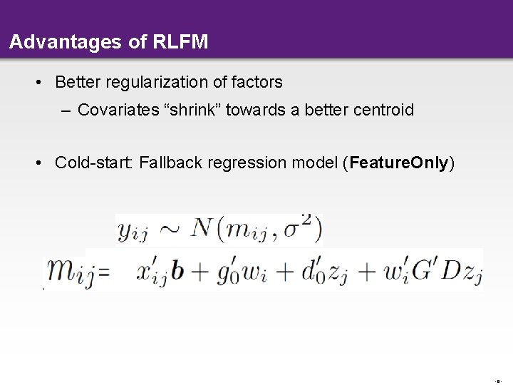Advantages of RLFM • Better regularization of factors – Covariates “shrink” towards a better