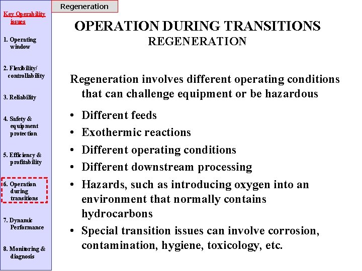 Regeneration Key Operability issues OPERATION DURING TRANSITIONS REGENERATION 1. Operating window 2. Flexibility/ controllability
