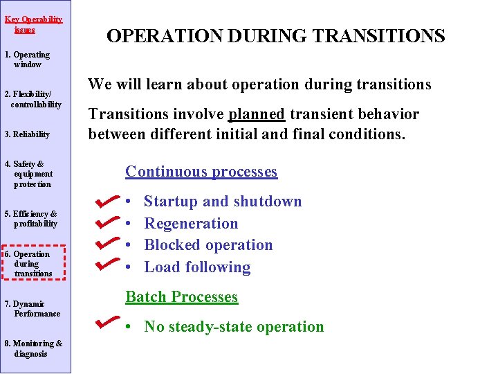 Key Operability issues OPERATION DURING TRANSITIONS 1. Operating window 2. Flexibility/ controllability 3. Reliability