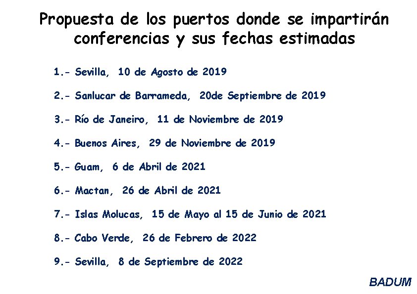 Propuesta de los puertos donde se impartirán conferencias y sus fechas estimadas 1. -