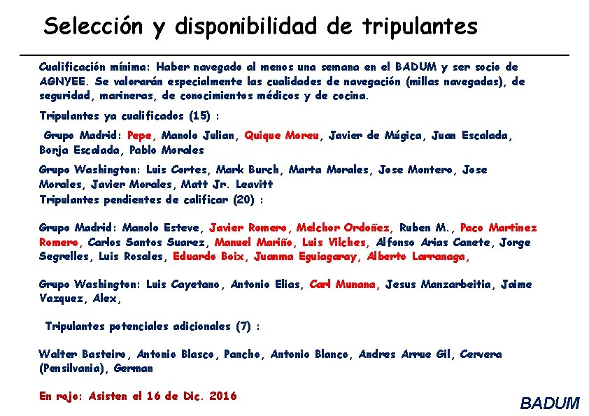 Selección y disponibilidad de tripulantes Cualificación mínima: Haber navegado al menos una semana en