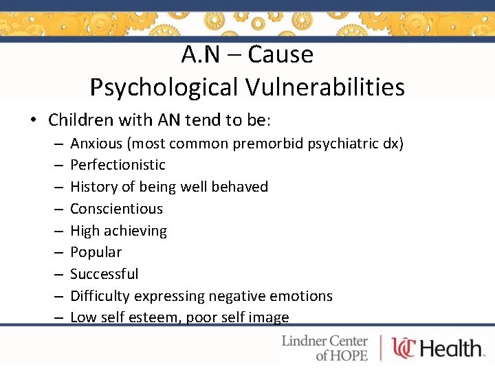 A. N – Cause Psychological Vulnerabilities • Children with AN tend to be: –