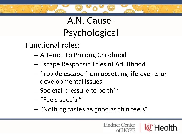 A. N. Cause. Psychological Functional roles: – Attempt to Prolong Childhood – Escape Responsibilities
