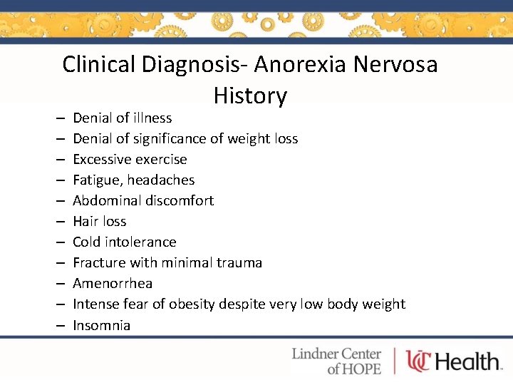 Clinical Diagnosis- Anorexia Nervosa History – – – Denial of illness Denial of significance