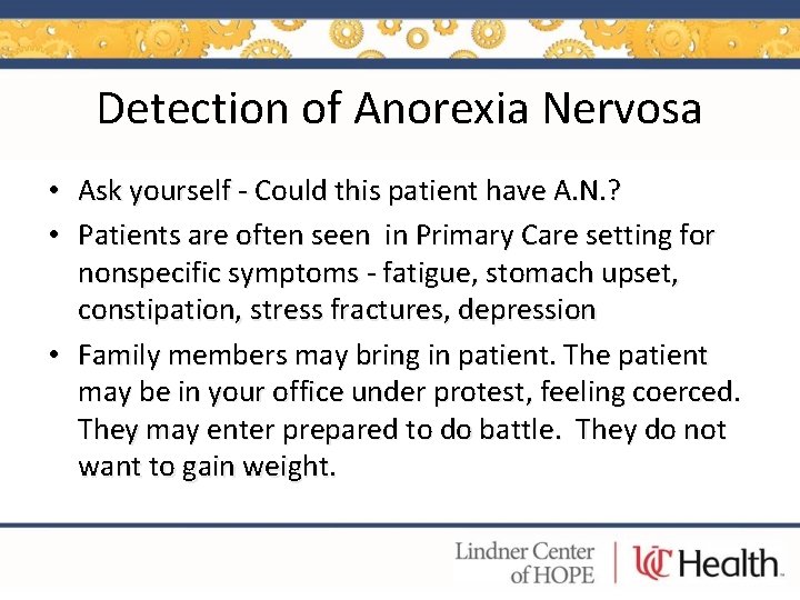 Detection of Anorexia Nervosa • Ask yourself - Could this patient have A. N.
