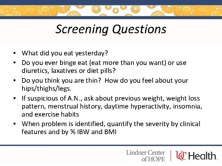 Screening Questions What did you eat yesterday? Do you ever binge eat (eat more