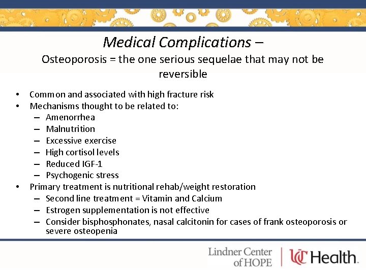 Medical Complications – Osteoporosis = the one serious sequelae that may not be reversible