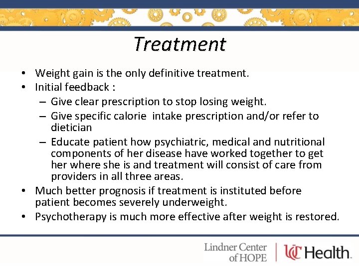 Treatment • Weight gain is the only definitive treatment. • Initial feedback : –