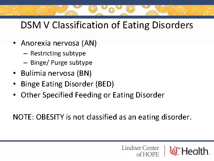 DSM V Classification of Eating Disorders • Anorexia nervosa (AN) – Restricting subtype –
