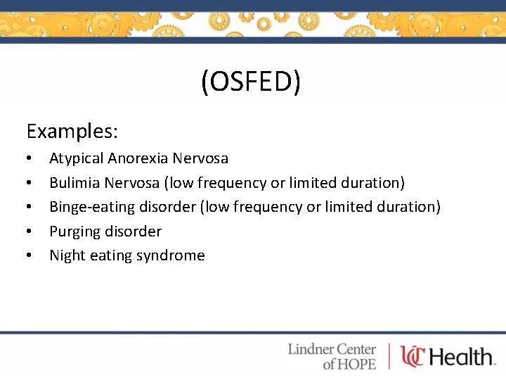 (OSFED) Examples: • • • Atypical Anorexia Nervosa Bulimia Nervosa (low frequency or limited