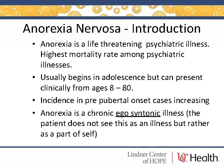 Anorexia Nervosa - Introduction • Anorexia is a life threatening psychiatric illness. Highest mortality