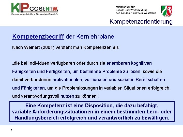Kompetenzorientierung Kompetenzbegriff der Kernlehrpläne: Nach Weinert (2001) versteht man Kompetenzen als „die bei Individuen Kompetenzorientierung Kompetenzbegriff der Kernlehrpläne: Nach Weinert (2001) versteht man Kompetenzen als „die bei Individuen