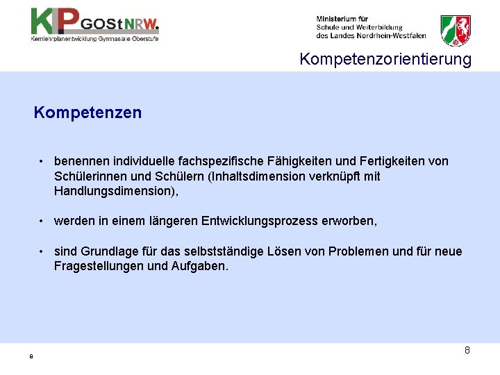 Kompetenzorientierung Kompetenzen • benennen individuelle fachspezifische Fähigkeiten und Fertigkeiten von Schülerinnen und Schülern (Inhaltsdimension Kompetenzorientierung Kompetenzen • benennen individuelle fachspezifische Fähigkeiten und Fertigkeiten von Schülerinnen und Schülern (Inhaltsdimension