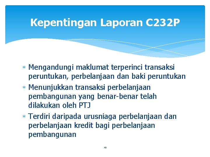 Kepentingan Laporan C 232 P Mengandungi maklumat terperinci transaksi peruntukan, perbelanjaan dan baki peruntukan