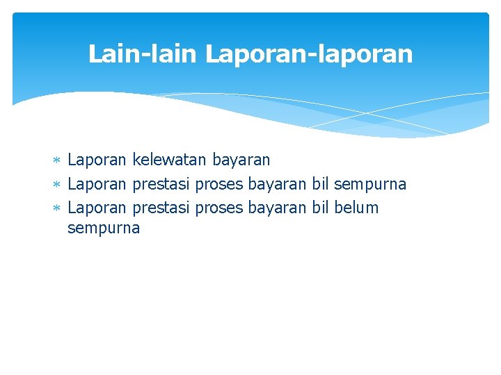 Lain-lain Laporan-laporan Laporan kelewatan bayaran Laporan prestasi proses bayaran bil sempurna Laporan prestasi proses