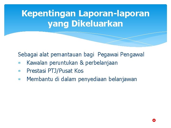 Kepentingan Laporan-laporan yang Dikeluarkan Sebagai alat pemantauan bagi Pegawai Pengawal Kawalan peruntukan & perbelanjaan