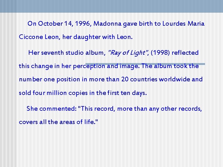 On October 14, 1996, Madonna gave birth to Lourdes Maria Ciccone Leon, her daughter