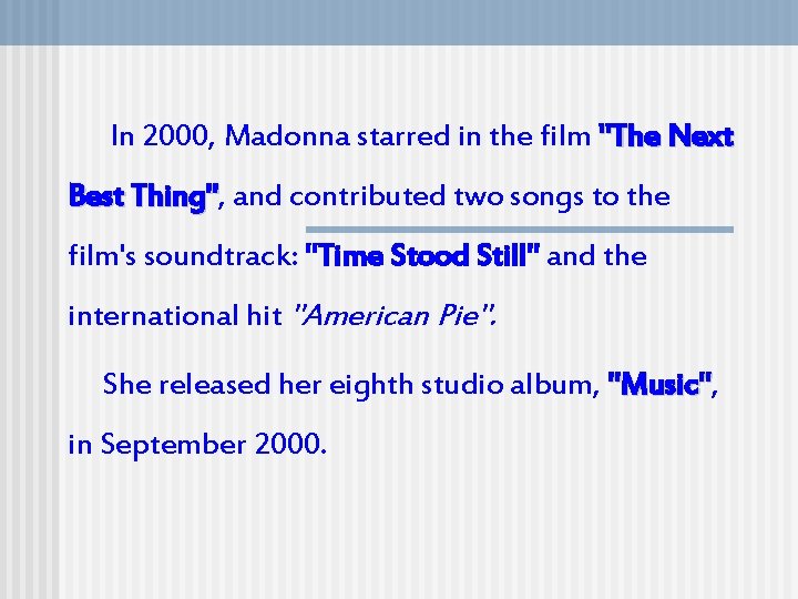 In 2000, Madonna starred in the film "The Next Best Thing", Thing" and contributed