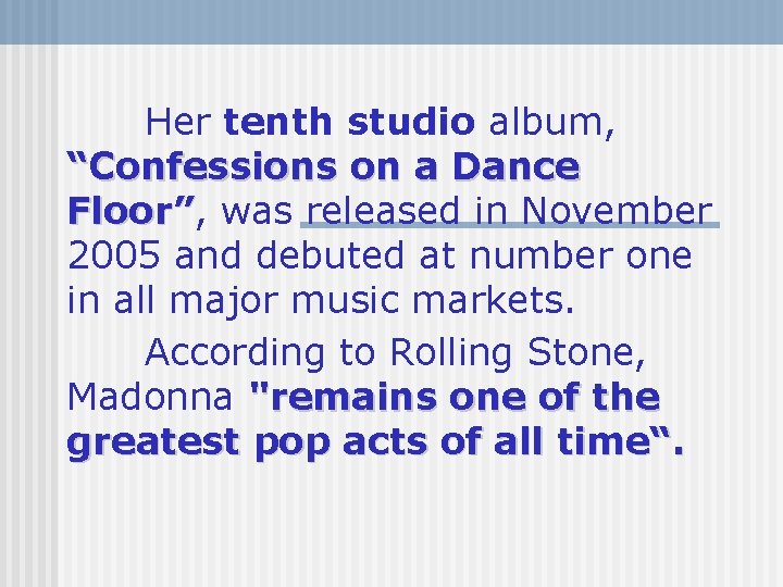 Her tenth studio album, “Confessions on a Dance Floor”, was released in November 2005