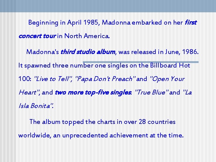 Beginning in April 1985, Madonna embarked on her first concert tour in North America.