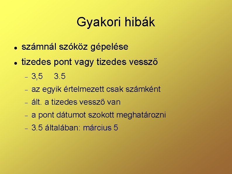 Gyakori hibák számnál szóköz gépelése tizedes pont vagy tizedes vessző 3, 5 3. 5