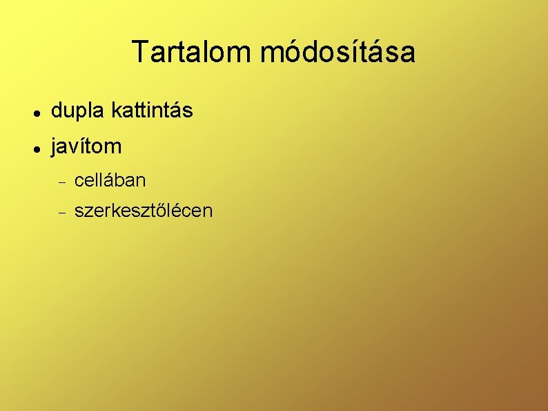 Tartalom módosítása dupla kattintás javítom cellában szerkesztőlécen 