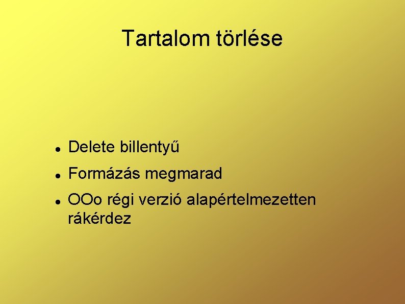 Tartalom törlése Delete billentyű Formázás megmarad OOo régi verzió alapértelmezetten rákérdez 