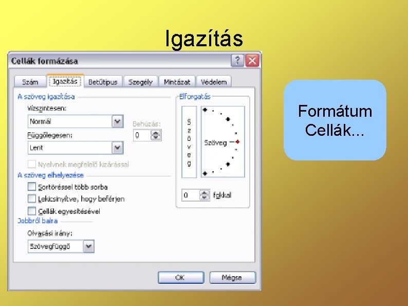 Igazítás Formátum Cellák. . . 
