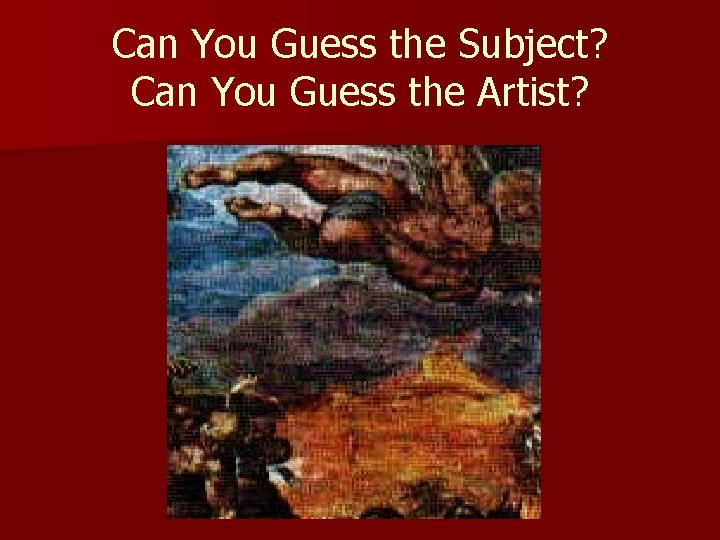 Can You Guess the Subject? Can You Guess the Artist? 